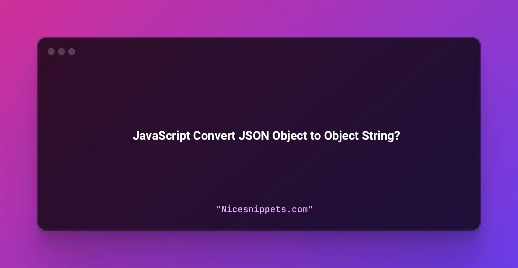 JavaScript Convert JSON Object to Object String?